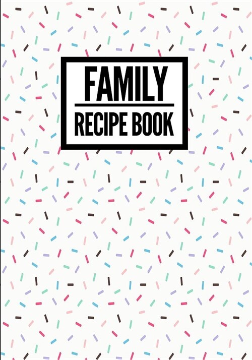 Family Recipe Book: Sprinkle Design Cream - Collect & Write Family Recipe Organizer - [Professional] (Paperback)
