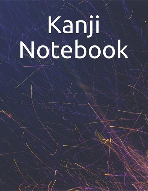 Kanji Notebook: Kanji Practice Notebook Genkouyoushi Notebook Note taking of Kana and Kanji Characters Handwriting Journal For Japanes (Paperback)