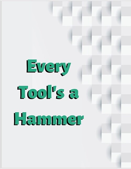 Every Tools a Hammer: A Daily Journal to Help You Track Your Habits and Achieve Your Dream Life (Paperback)