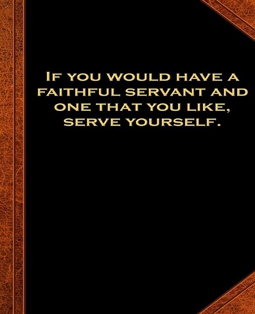 Ben Franklin Quote Faithful Servant Serve Yourself Vintage Style Comp Book: (Notebook, Diary, Blank Book) (Famous Quotes Composition Books Notebooks) (Paperback)