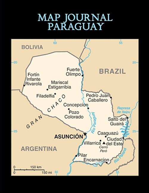 Map Journal: Paraguay: 150 page lined notebook/diary (Paperback)