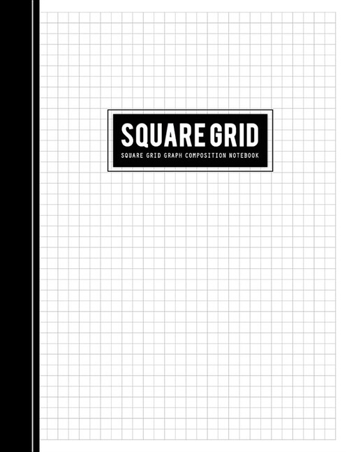 Square Grid Graph Composition Notebook: Graphing Blank Quad Ruled Letter Paper for Drawing & Writing Artwork Math Diary or Simple Technical Sketchbook (Paperback)