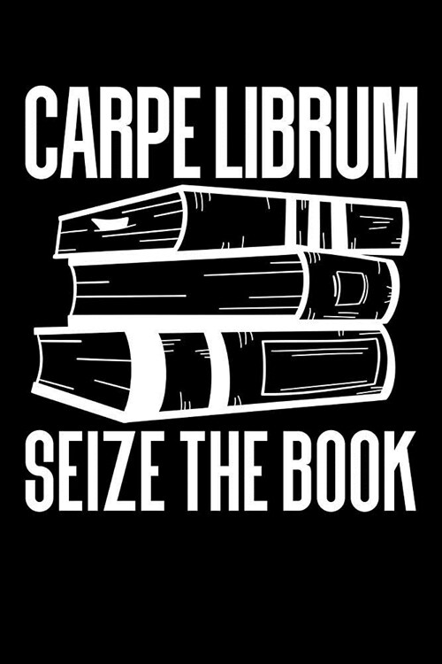 Carpe Librum: Seize the Book: Reading Logbook to Chart and Review Your Favorite Books and Characters (Paperback)
