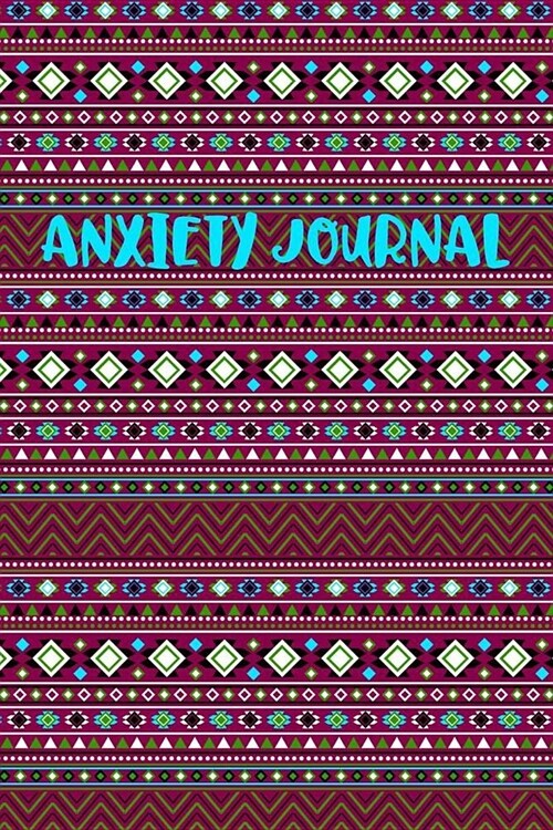 Anxiety Journal: With Prompts and Coloring Mandalas Wine Turquoise Aztec Pattern Design Cover (Paperback)