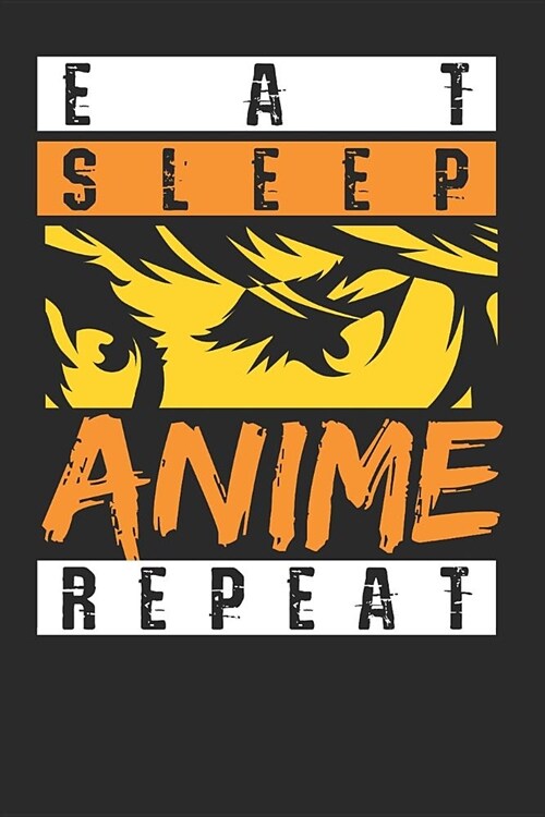 Eat Sleep Anime Repeat: A5 Blanko I Anime Merch I Anime Notizbuch I Anime Fanartikel I Notizbuch Journal (Paperback)