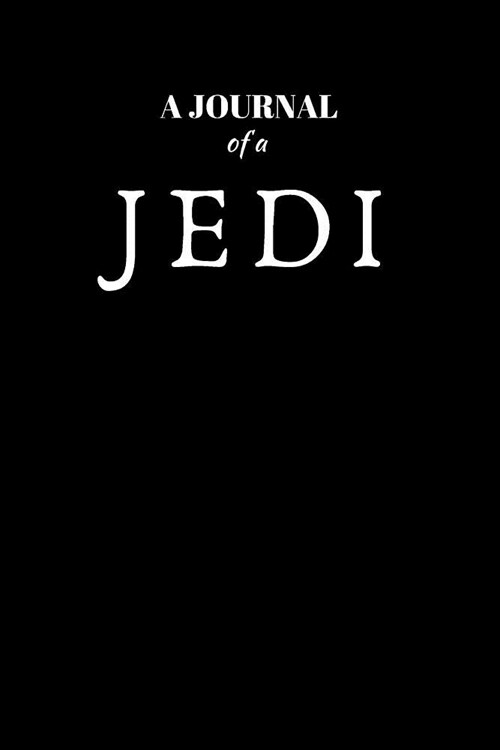 A Journal Of A Jedi: Blank Lined Journal Notebook: (6 x 9 Journal) Gift Ideal For People Who Love Humour And Laughing, A Daily Diary, Compo (Paperback)