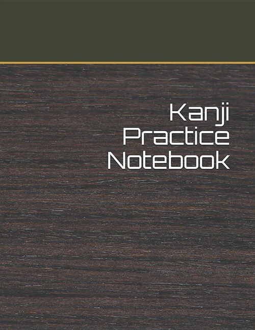 Kanji Practice Notebook: Kanji Practice Notebook Genkouyoushi Notebook Note taking of Kana and Kanji Characters Handwriting Journal For Japanes (Paperback)