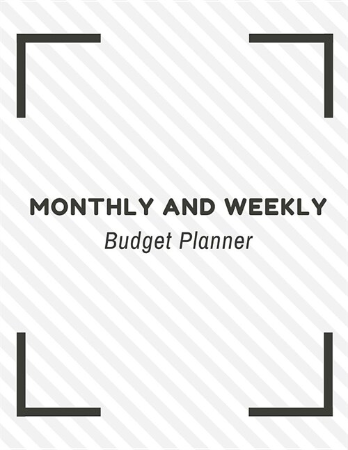 Monthly and Weekly Budget Planner: Expense Tracker Notebook Financial Monthly Planner Weekly Bill Organizer Book (Volume 9) (Paperback)
