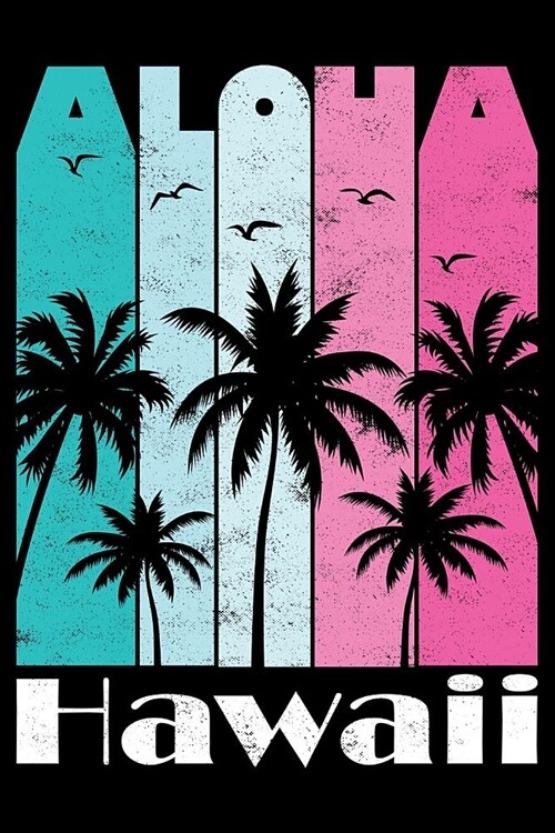 Aloha Gift: Cool Aloha Hawaii Trip Souvenir Notebook journal 120 Blank Lined Pages 6 X 9 (Paperback)