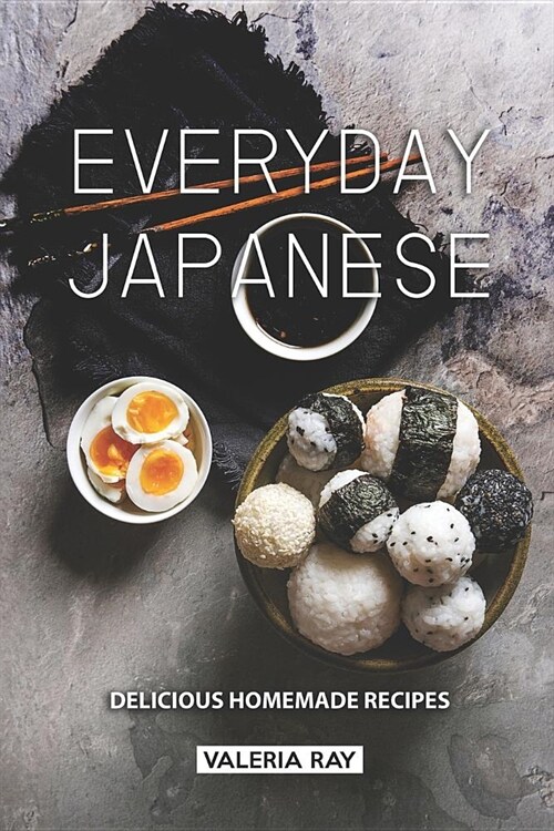 Everyday Japanese: Delicious Homemade Recipes (Paperback)