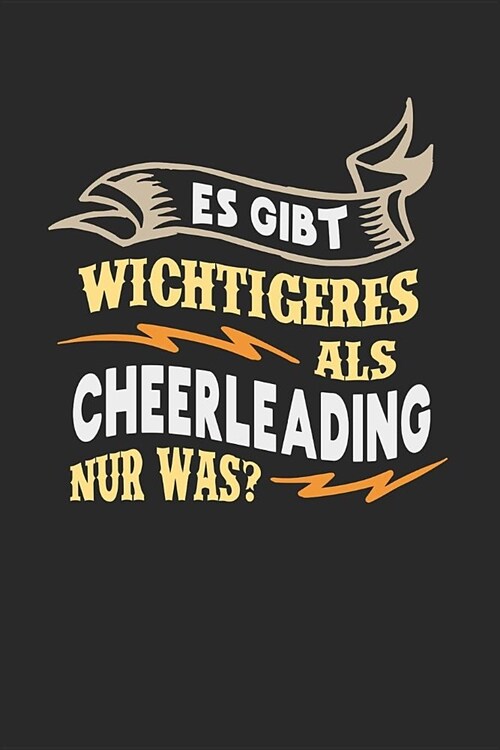 Es gibt wichtigeres als Cheerleading nur was?: Notizbuch A5 gepunktet (dotgrid) 120 Seiten, Notizheft / Tagebuch / Reise Journal, perfektes Geschenk f (Paperback)