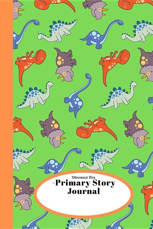 Dinosaur Era- Primary Story Journal: Dotted Midline with Picture Space Grades Pre K, TK, K-2 School Exercise Book 100 pages Green Kids Jurassic Compos (Paperback)