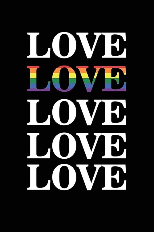 Love Love Love Love Love: Blank lined journal for gay pride and human beings (LGBT). 6x9 inches, 100 pages. (Paperback)