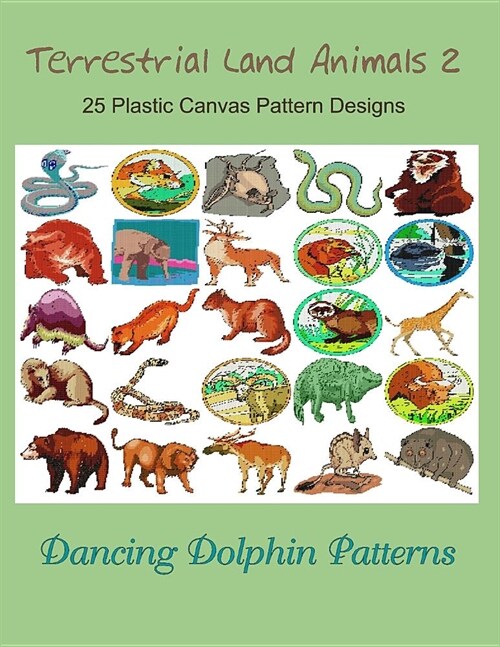 Terrestrial Land Animals 2: 25 Plastic Canvas Pattern Designs (Paperback)