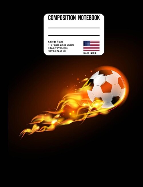 Composition Notebook College Ruled: Soccer Ball on Fire Back to School Composition Book for Teachers, Students Kids and Teens (Paperback)