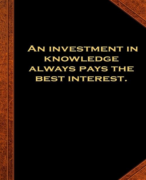 Ben Franklin Quote Investment Knowledge Best Interest Vintage Style Comp Book: (Notebook, Diary, Blank Book) (Famous Quotes Composition Books Notebook (Paperback)