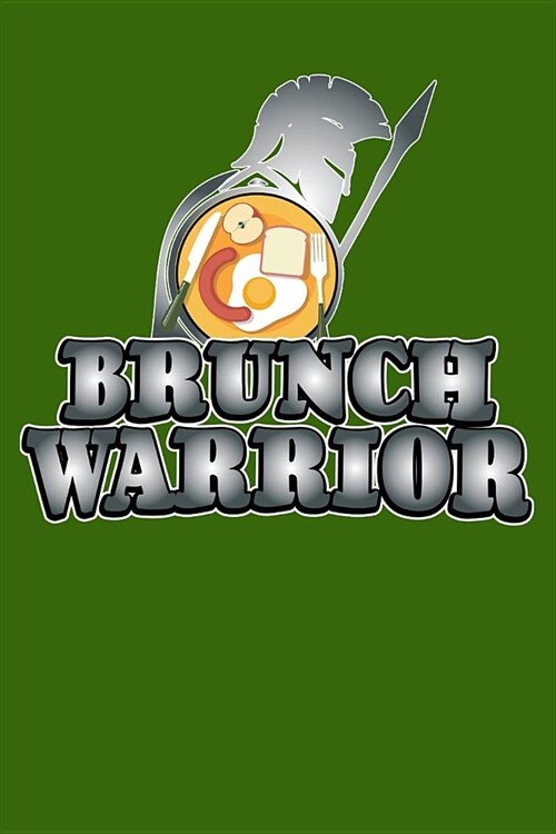 Brunch Warrior: Brunch, Lunch, Recipes And More Culinary Lined Journal (Paperback)