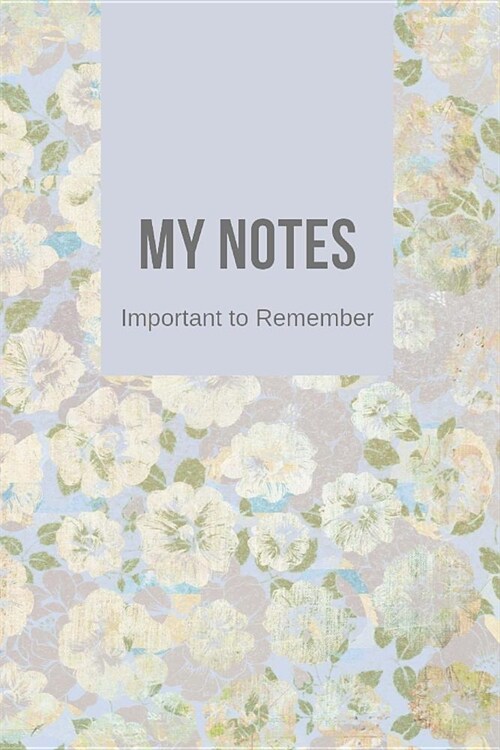 My Notes Important to Remember: Dementia and Alzheimers Journal, Blank Notebook, Lined Pages, List of Tasks, Daily Routines, Organizer and Planner, M (Paperback)