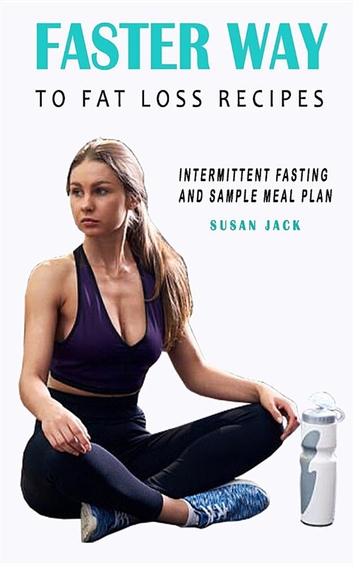 FASTer Way to Fat Loss Recipes: Intermittent Fasting and Sample Meal Plan (Paperback)