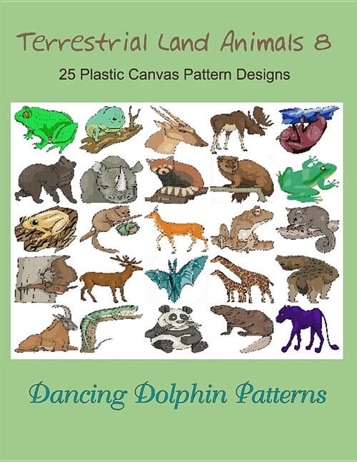 Terrestrial Land Animals 8: 25 Plastic Canvas Pattern Designs (Paperback)