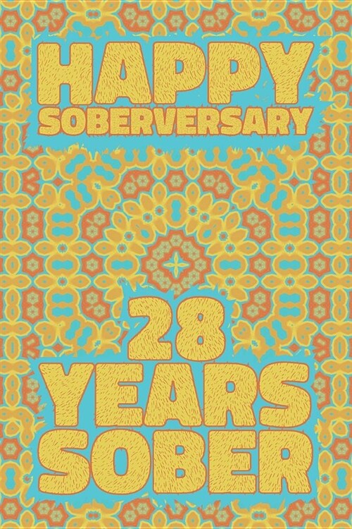 Happy Soberversary 28 Years Sober: Lined Journal / Notebook / Diary - 28th Year of Sobriety - Fun Practical Alternative to a Card - Sobriety Gifts For (Paperback)