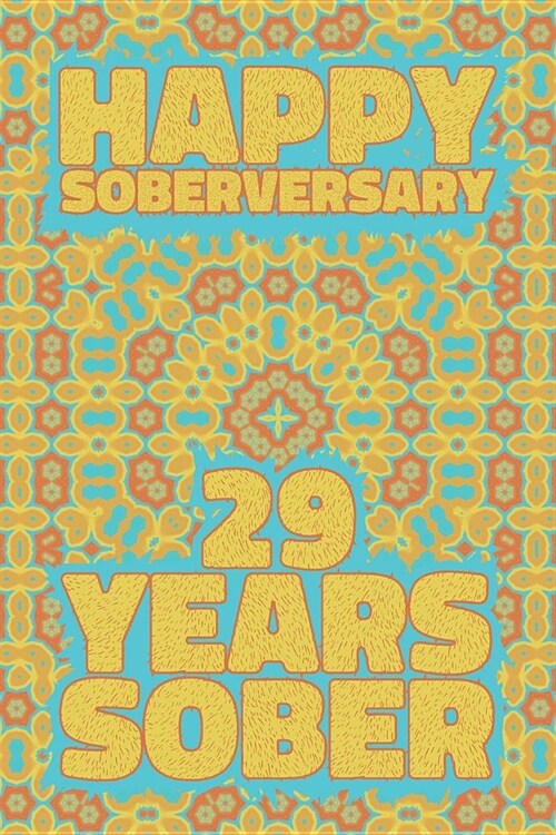 Happy Soberversary 29 Years Sober: Lined Journal / Notebook / Diary - 29th Year of Sobriety - Fun Practical Alternative to a Card - Sobriety Gifts For (Paperback)