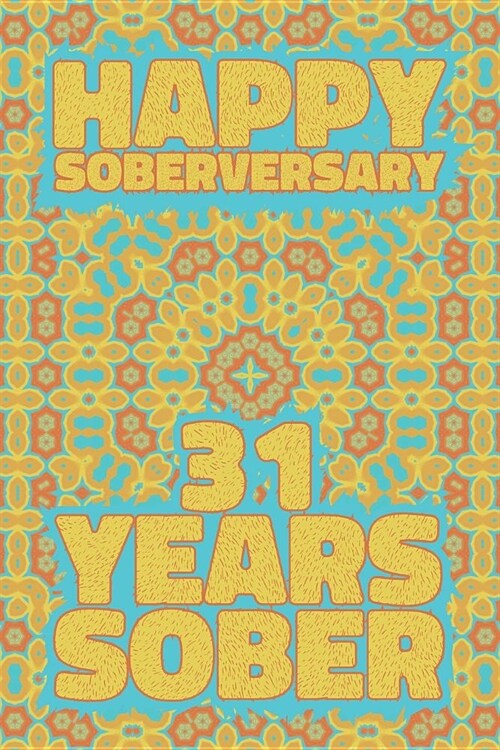 Happy Soberversary 31 Years Sober: Lined Journal / Notebook / Diary - 31st Year of Sobriety - Fun Practical Alternative to a Card - Sobriety Gifts For (Paperback)