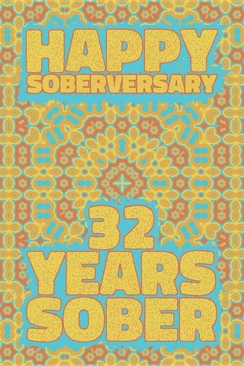 Happy Soberversary 32 Years Sober: Lined Journal / Notebook / Diary - 32nd Year of Sobriety - Fun Practical Alternative to a Card - Sobriety Gifts For (Paperback)