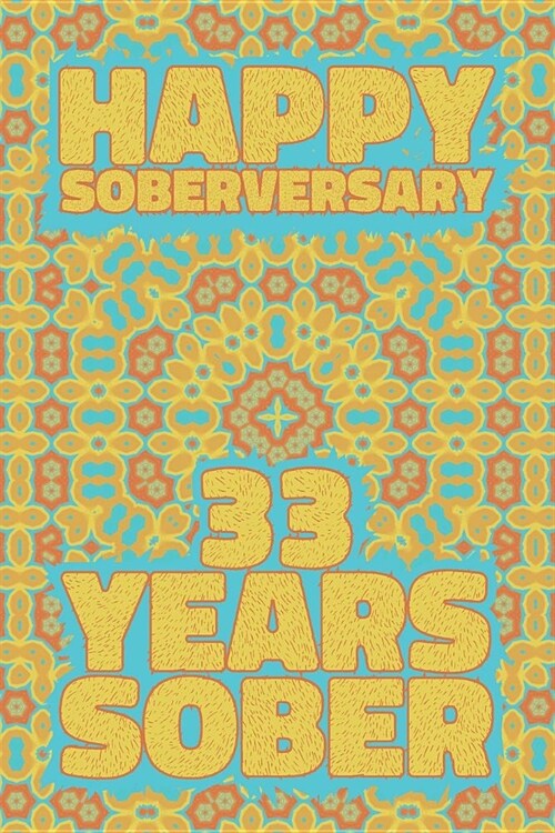 Happy Soberversary 33 Years Sober: Lined Journal / Notebook / Diary - 33rd Year of Sobriety - Fun Practical Alternative to a Card - Sobriety Gifts For (Paperback)