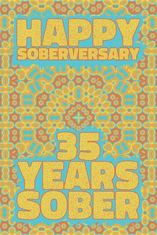 Happy Soberversary 35 Years Sober: Lined Journal / Notebook / Diary - 35th Year of Sobriety - Fun Practical Alternative to a Card - Sobriety Gifts For (Paperback)