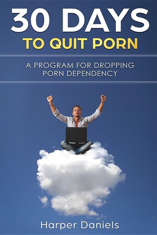 30 Days To Quit Porn: A Program for Dropping Porn Dependency (Paperback)