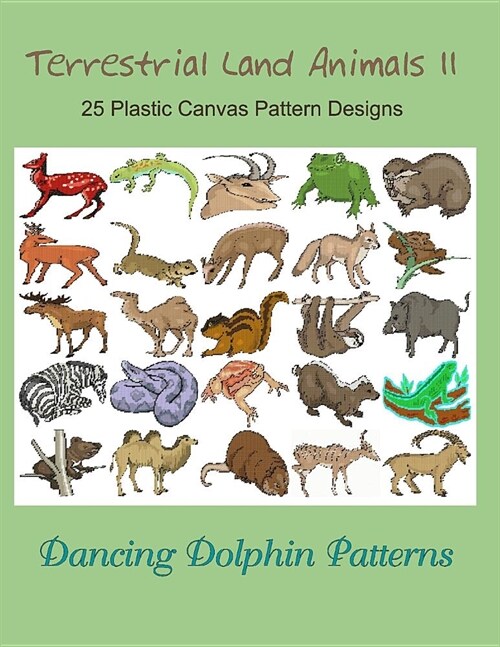 Terrestrial Land Animals 11: 25 Plastic Canvas Pattern Designs (Paperback)