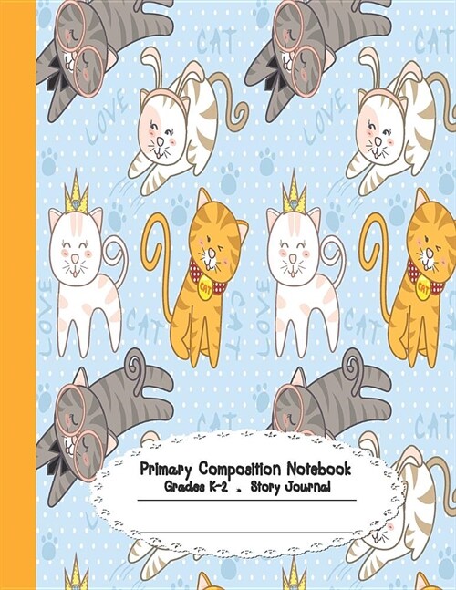 Primary Composition Notebook: Primary Composition Notebook Story Paper - 8.5x11 - Grades K-2: Queen cats School Specialty Handwriting Paper Dotted M (Paperback)