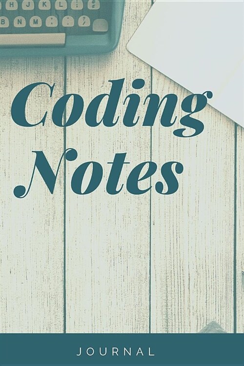 Coding Notes Notebook Journal: Code Notebook Blanked Lined Journal Diary Planner Workbook for Coders Developers Coding Companion Gift (Paperback)