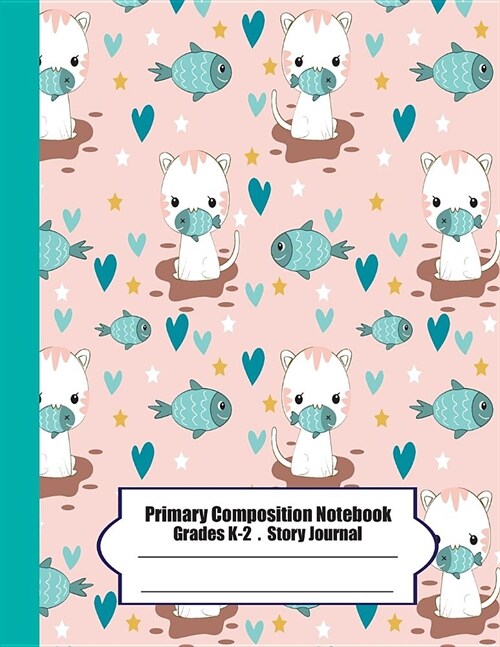 Primary Composition Notebook: Primary Composition Notebook Story Paper - 8.5x11 - Grades K-2: Hungry cute cat School Specialty Handwriting Paper Dot (Paperback)