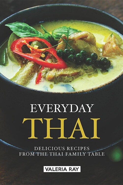 Everyday Thai: Delicious Recipes from the Thai Family Table (Paperback)