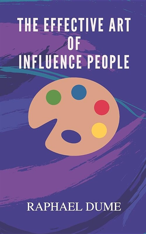 The Effective Art of Influence People (Paperback)