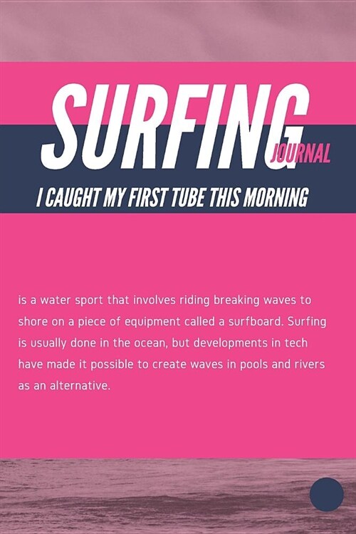 Surfing Journal I Caught My First Tube This Morning: Blank Lined Journal Notebook: (6 x 9 Journal) Gift Ideal For People Who Love Humour And Laughing, (Paperback)