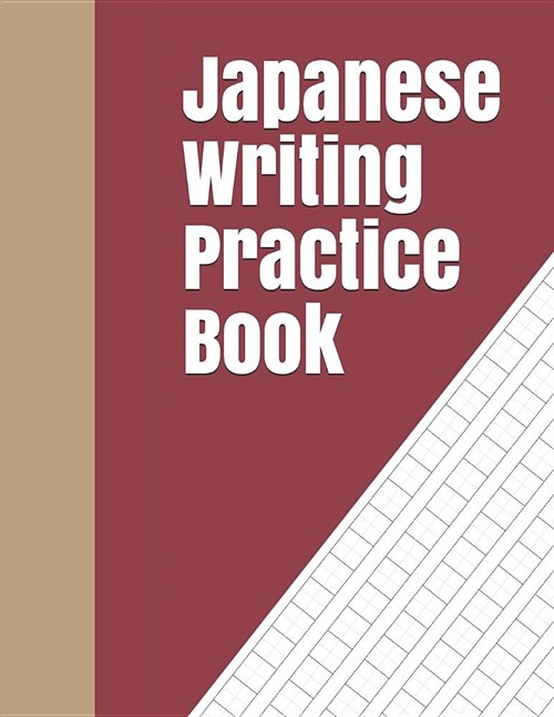 Japanese Writing Practice Book: Kanji Practice Notebook Genkouyoushi Notebook Note taking of Kana and Kanji Characters Handwriting Journal For Japanes (Paperback)