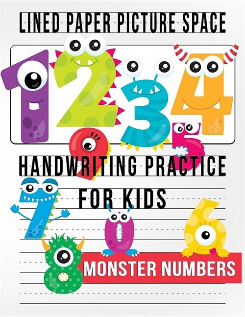 Monster Numbers Lined Paper with Picture Space for Handwriting Practice: Kindergarten - 2nd Grade Elementary Student Paper for Kids (Paperback)