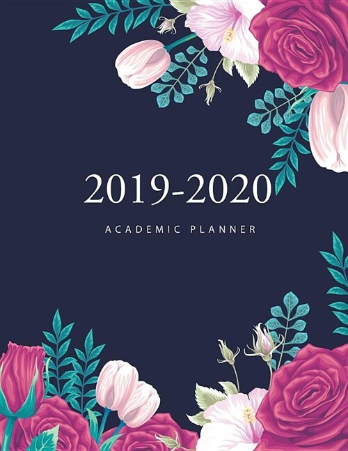 2019-2020 Academic Planner: Flower Cover 2019-2020 Academic Weekly and Monthly Planner Daily Appointment Book 17-Month Calendar Dated Agenda Sched (Paperback)