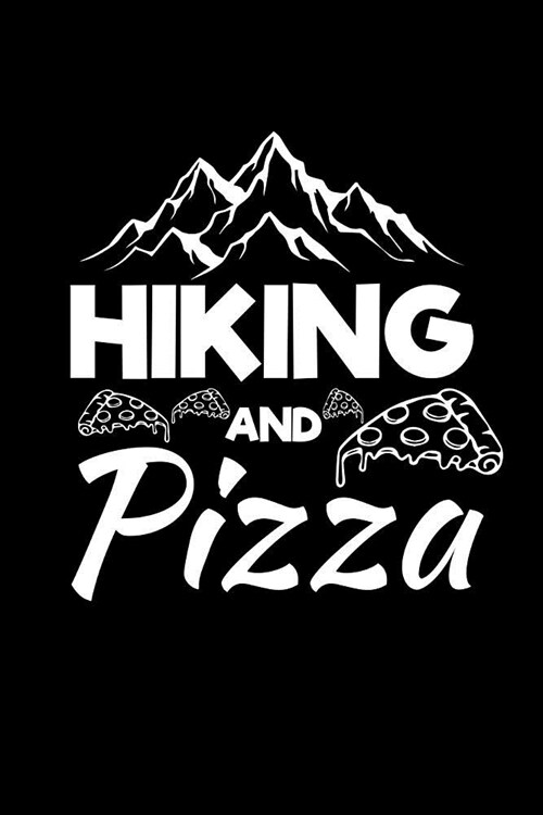 Hiking and Pizza: Hiking Journal Logbook for Pizza Lovers (Paperback)