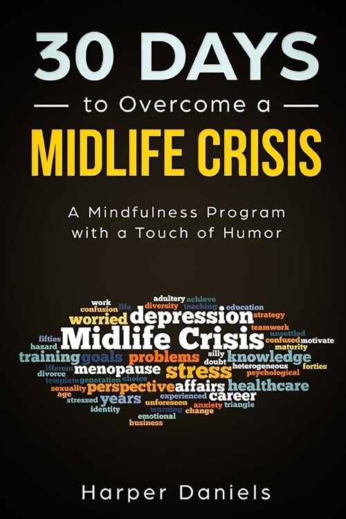 30 Days to Overcome a Midlife Crisis: A Mindfulness Program with a Touch of Humor (Paperback)