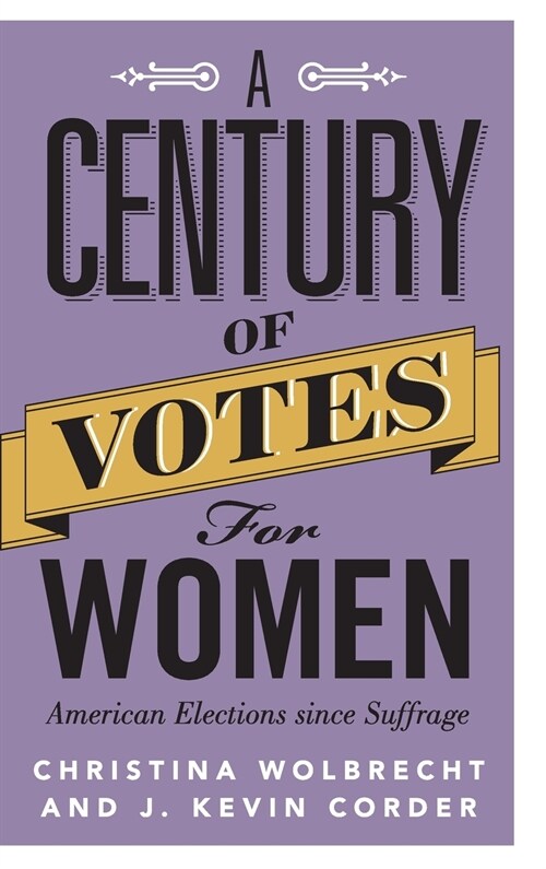 A Century of Votes for Women : American Elections since Suffrage (Hardcover)