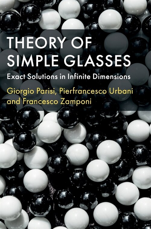 Theory of Simple Glasses : Exact Solutions in Infinite Dimensions (Hardcover)