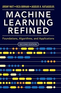 Machine Learning Refined : Foundations, Algorithms, and Applications (Hardcover, 2 Revised edition)
