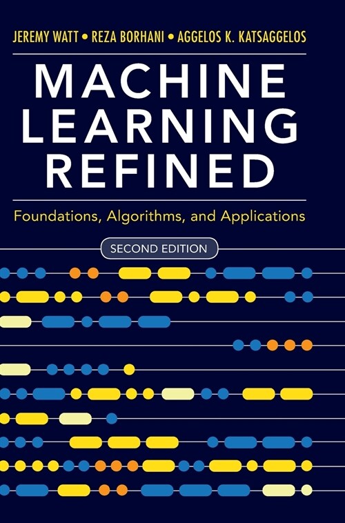 Machine Learning Refined : Foundations, Algorithms, and Applications (Hardcover, 2 Revised edition)