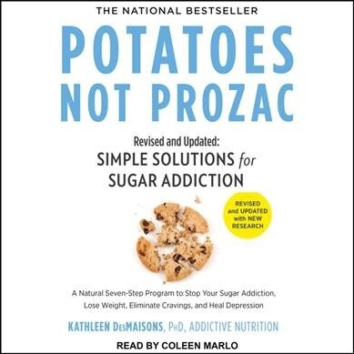 Potatoes Not Prozac: Revised and Updated: Simple Solutions for Sugar Addiction (Audio CD)