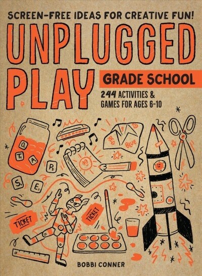 Unplugged Play: Grade School: 216 Activities & Games for Ages 6-10 (Paperback)