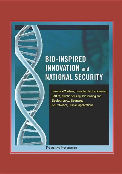 Bio-Inspired Innovation and National Security - Biological Warfare, Biomolecular Engineering, DARPA, Abiotic Sensing, Biosensing and Bioelectronics, B (Paperback)